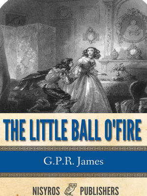 cover image of The Little Ball O' Fire or the Life and Adventures of John Marston Hall